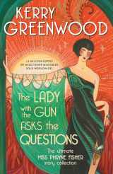 9781728250991-1728250994-The Lady with the Gun Asks the Questions: The Ultimate Miss Phryne Fisher Story Collection (Phryne Fisher Mysteries)