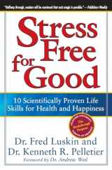 9780060832995-0060832991-Stress Free for Good: 10 Scientifically Proven Life Skills for Health and Happiness