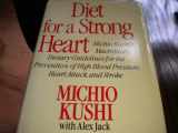 9780312209988-0312209983-Diet for a Strong Heart: Michio Kushi's Macrobiotic Dietary Guidelines for the Prevention of High Blood Pressure, Heart Attack, and Stroke