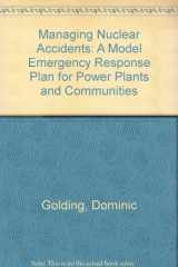 9780813385204-0813385202-Managing Nuclear Accidents: A Model Emergency Response Plan For Power Plants And Communities