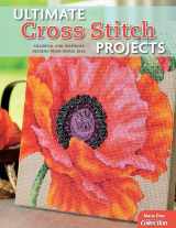 9781574214444-1574214446-Ultimate Cross Stitch Projects: Colorful and Inspiring Designs from Maria Diaz (Design Originals) Sourcebook of Patterns with Detailed Step-by-Step Instructions and Clear, Easy-to-Follow Color Charts