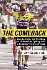 9780802127945-0802127940-The Comeback: Greg LeMond, the True King of American Cycling, and a Legendary Tour de France