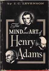 9780804706230-0804706239-The Mind and Art of Henry Adams
