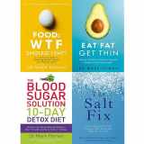 9789123821105-9123821108-Blood Sugar Solution 10-Day Detox Diet,Eat Fat Get Thin,Salt Fix and Food: WTF Should I Eat 4 Books Collection Set
