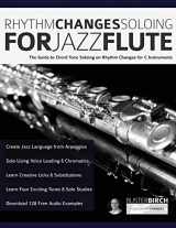 9781789332308-1789332303-Rhythm Changes Soloing for Jazz Flute: The Guide to Chord Tone Soloing on Rhythm Changes For C Instruments (Learn how to play flute)