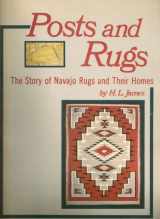9780911408355-0911408355-Posts and Rugs: The Story of Navajo Rugs and Their Homes