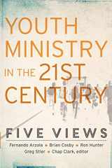 9780801049675-0801049679-Youth Ministry in the 21st Century: Five Views (Youth, Family, and Culture)