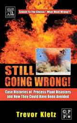 9780750677097-0750677090-Still Going Wrong!: Case Histories of Process Plant Disasters and How They Could Have Been Avoided