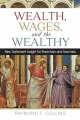 9780814687840-0814687849-Wealth, Wages, and the Wealthy: New Testament Insight for Preachers and Teachers