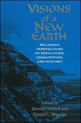 9780791444580-0791444589-Visions of a New Earth: Religious Perspectives on Population, Consumption, and Ecology