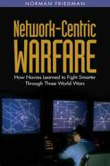 9781591142867-1591142865-Network-Centric Warfare: How Navies Learned to Fight Smarter Through Three World Wars