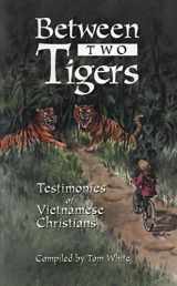 9780882643229-0882643223-Between Two Tigers: Testimonies of Vietnamese Christians