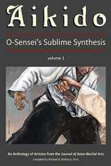 9781893765252-1893765253-Aikido, Vol. 1: O-Sensei's Sublime Synthesis