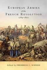 9780806140391-0806140399-European Armies of the French Revolution, 1789–1802 (Volume 50) (Campaigns and Commanders Series)