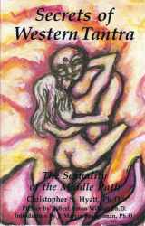 9780962245213-0962245216-Secrets Of Western Tantra The Sexuality Of The Middle Path