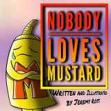 9781790630127-1790630126-Nobody Loves Mustard (Mustard Series)