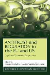 9781847207616-1847207618-Antitrust and Regulation in the EU and US: Legal and Economic Perspectives (New Horizons in Competition Law and Economics series)