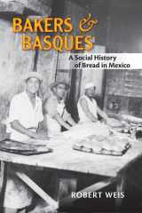 9780826351463-0826351468-Bakers and Basques: A Social History of Bread in Mexico