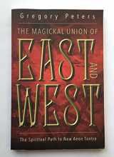 9780738740447-0738740446-The Magickal Union of East and West: The Spiritual Path to New Aeon Tantra