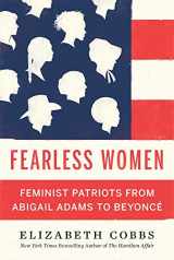 9780674258488-0674258487-Fearless Women: Feminist Patriots from Abigail Adams to Beyoncé