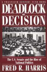 9780195080261-0195080262-Deadlock or Decision: The U.S. Senate and the Rise of National PoliticsA Twentieth Century Fund Book