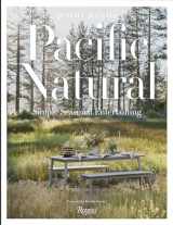 9780847864140-0847864146-Pacific Natural: Simple Seasonal Entertaining