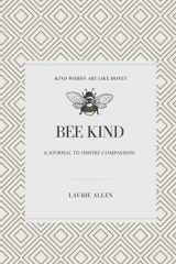 9781737165910-1737165910-BEE KIND: A journal to inspire compassion (Words Like Honey)