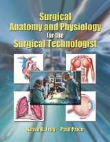 9780766841130-0766841138-Surgical Anatomy and Physiology for the Surgical Technologist