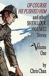9781804240571-1804240575-Of Course He Pushed Him and Other Sherlock Holmes Stories Volume 1