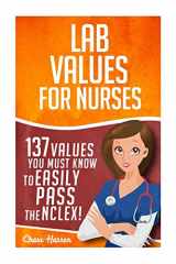 9781519250025-1519250029-Lab Values: 137 Values You Must Know to Easily Pass the NCLEX! (Nursing Review and RN Content Guide, Registered Nurse, Practitioner, Study Guide, Laboratory Medicine Textbooks, Exam Prep)