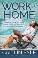 9781642791686-1642791687-Work at Home: The No-Nonsense Guide to Avoiding Scams and Generating Real Income from Anywhere