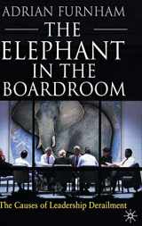 9780230229532-0230229530-The Elephant in the Boardroom: The causes of leadership derailment