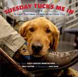 9781596438910-1596438916-Tuesday Tucks Me In: The Loyal Bond between a Soldier and His Service Dog