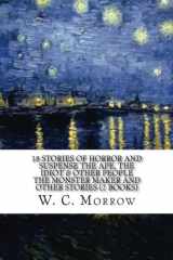 9781537308531-153730853X-18 Stories of Horror and Suspense The Ape, The idiot & Other People The Monster Maker and Other Stories (2 Books)