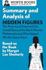 9781504046657-150404665X-Summary and Analysis of Hidden Figures: The American Dream and the Untold Story of the Black Women Mathematicians Who Helped Win the Space Race: Based ... by Margot Lee Shetterly (Smart Summaries)