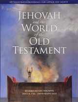 9781606411360-1606411365-Jehovah and the World of the Old Testament: An Illustrated Reference for Latter-Day Saints