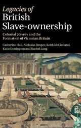 9781107040052-1107040051-Legacies of British Slave-Ownership: Colonial Slavery and the Formation of Victorian Britain