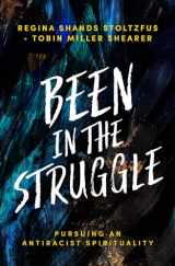 9781513809441-151380944X-Been in the Struggle: Pursuing an Antiracist Spirituality