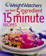 9780848734497-0848734491-Weight Watchers® (our best 5 ingredient 15 minute recipes)