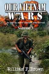 9781087935980-1087935989-Our Vietnam Wars, Volume 3: as told by still more veterans who served