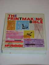 9780811862288-0811862283-The Printmaking Bible: The Complete Guide to Materials and Techniques