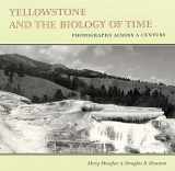 9780806130064-0806130067-Yellowstone and the Biology of Time: Photographs across a Century