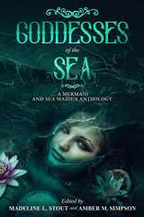 9781984371850-1984371851-Goddesses of the Sea: A Mermaid and Sea Maiden Anthology
