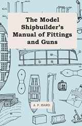 9781447411307-1447411307-The Model Shipbuilder's Manual of Fittings and Guns