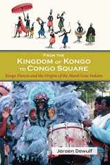 9781935754961-1935754963-From the Kingdom of Kongo to Congo Square: Kongo Dances and the Origins of the Mardi Gras Indians