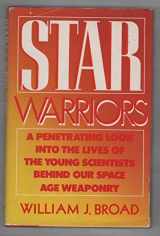 9780671545666-0671545663-Star Warriors: A Penetrating Look into the Lives of the Young Scientists Behind Our Space Age Weaponry