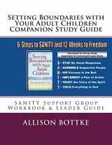 9780692273951-0692273956-Setting Boundaries with Your Adult Children Companion Study Guide: SANITY Support Group Workbook & Leader Guide (Setting Boundaries Book Series)