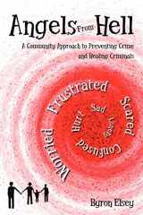 9781439249345-1439249342-Angels From Hell: A Community Approach to Preventing Crime and Healing Criminals