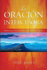 9781514289969-1514289962-La Oración Intercesora: Principios para una vida de oración eficaz (Spanish Edition)