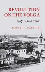 9780801417900-0801417902-Revolution on the Volga: 1917 In Saratov (Studies in Soviet History and Society)